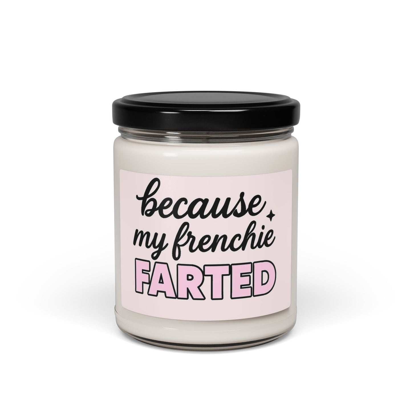 because my frenchie farted Scented Soy Candle, 9oz